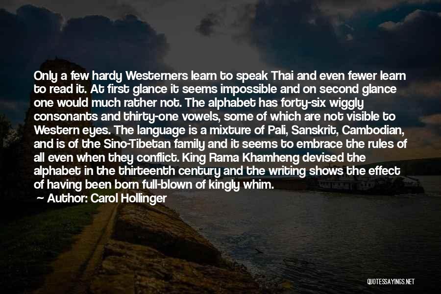 Carol Hollinger Quotes: Only A Few Hardy Westerners Learn To Speak Thai And Even Fewer Learn To Read It. At First Glance It