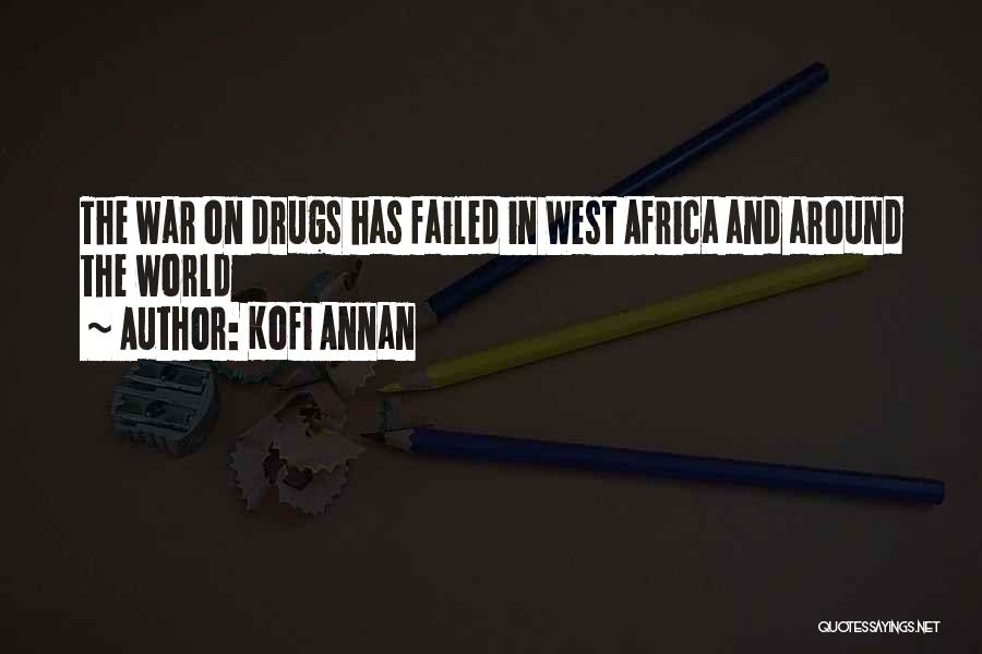 Kofi Annan Quotes: The War On Drugs Has Failed In West Africa And Around The World