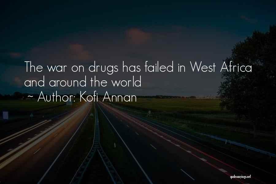 Kofi Annan Quotes: The War On Drugs Has Failed In West Africa And Around The World