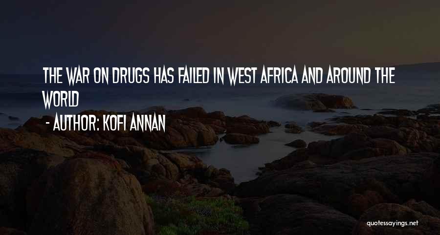 Kofi Annan Quotes: The War On Drugs Has Failed In West Africa And Around The World