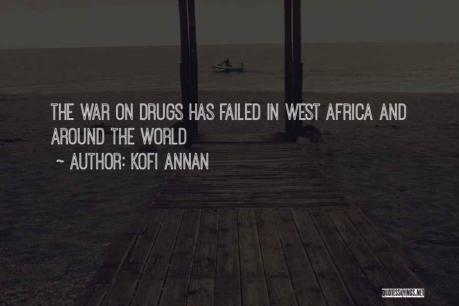 Kofi Annan Quotes: The War On Drugs Has Failed In West Africa And Around The World