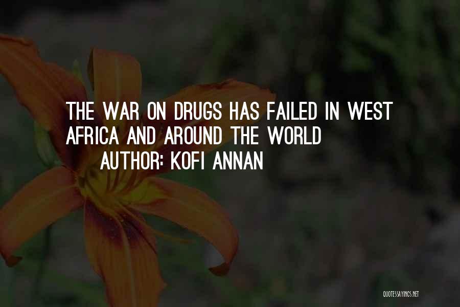 Kofi Annan Quotes: The War On Drugs Has Failed In West Africa And Around The World