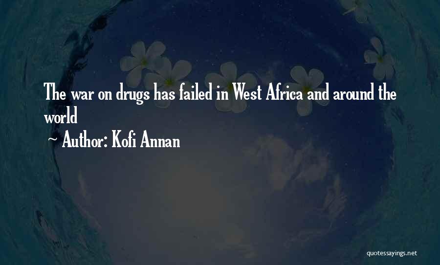 Kofi Annan Quotes: The War On Drugs Has Failed In West Africa And Around The World