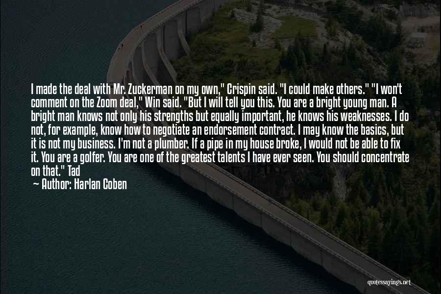 Harlan Coben Quotes: I Made The Deal With Mr. Zuckerman On My Own, Crispin Said. I Could Make Others. I Won't Comment On