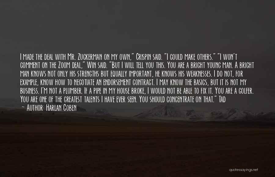 Harlan Coben Quotes: I Made The Deal With Mr. Zuckerman On My Own, Crispin Said. I Could Make Others. I Won't Comment On