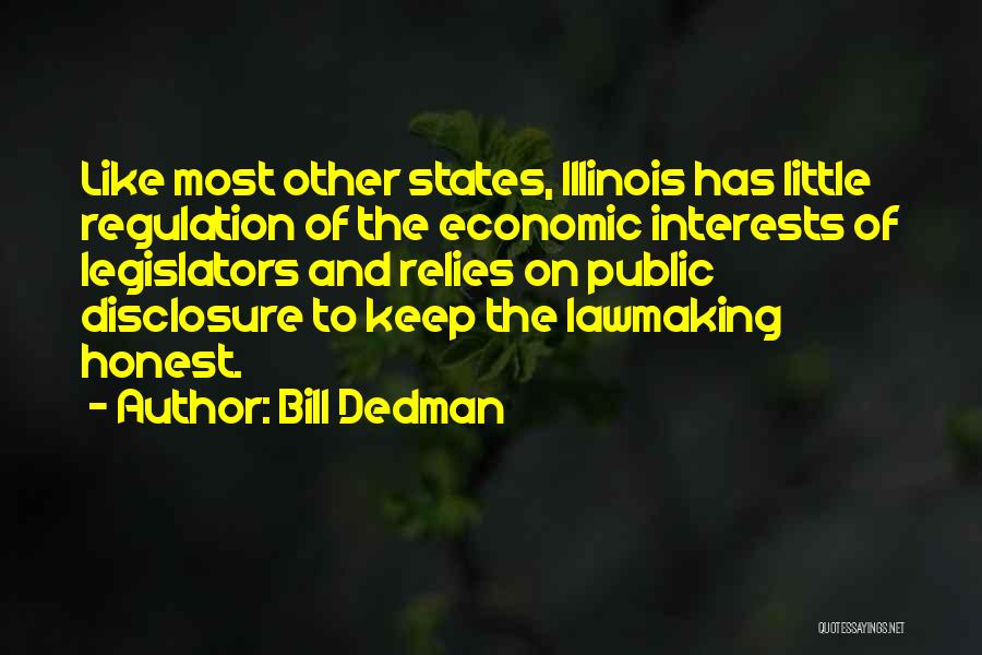 Bill Dedman Quotes: Like Most Other States, Illinois Has Little Regulation Of The Economic Interests Of Legislators And Relies On Public Disclosure To