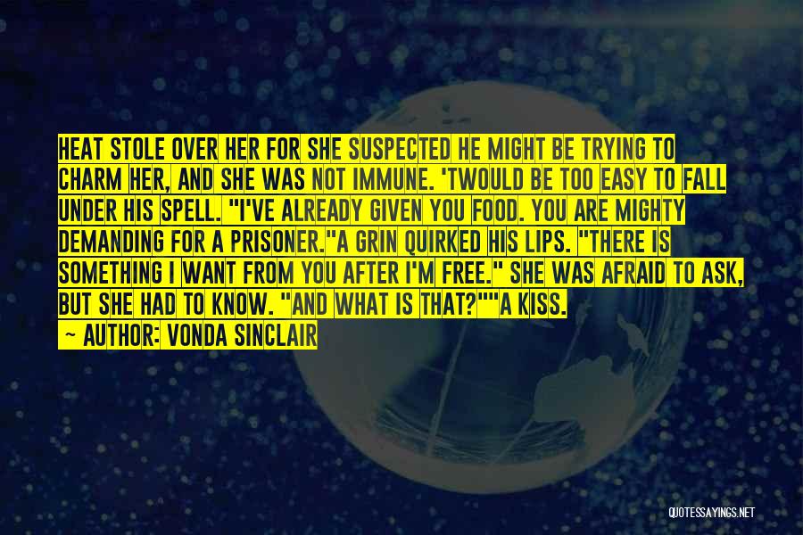 Vonda Sinclair Quotes: Heat Stole Over Her For She Suspected He Might Be Trying To Charm Her, And She Was Not Immune. 'twould