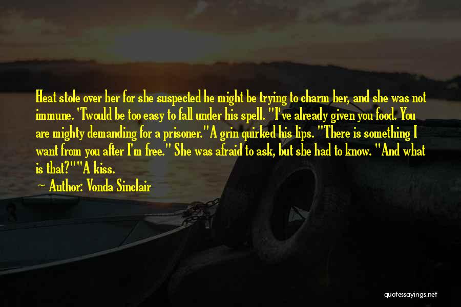 Vonda Sinclair Quotes: Heat Stole Over Her For She Suspected He Might Be Trying To Charm Her, And She Was Not Immune. 'twould