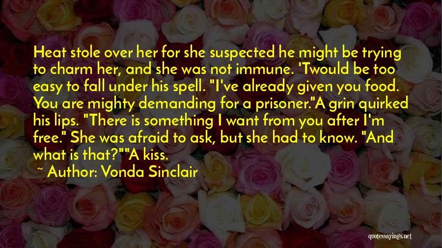 Vonda Sinclair Quotes: Heat Stole Over Her For She Suspected He Might Be Trying To Charm Her, And She Was Not Immune. 'twould