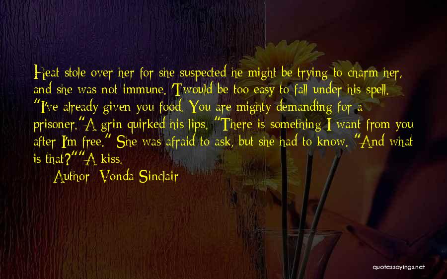 Vonda Sinclair Quotes: Heat Stole Over Her For She Suspected He Might Be Trying To Charm Her, And She Was Not Immune. 'twould