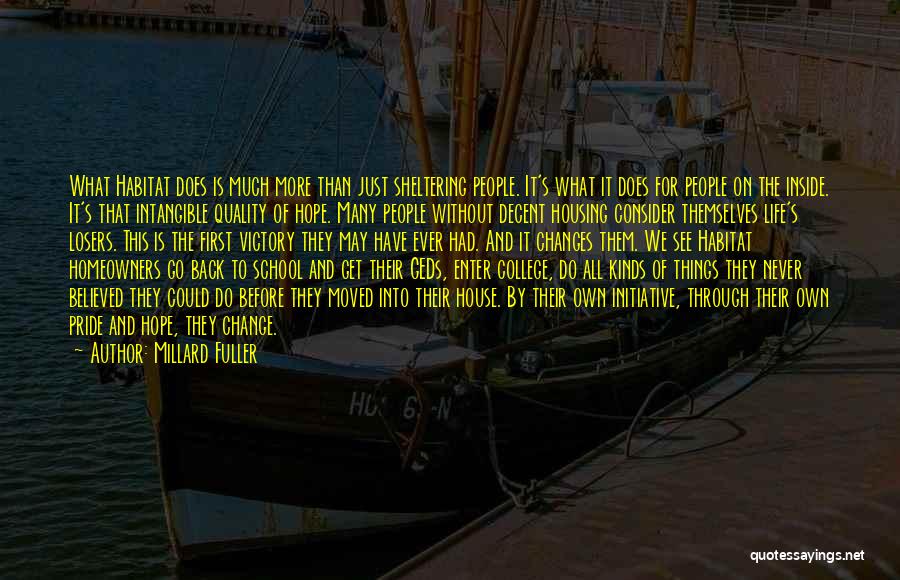 Millard Fuller Quotes: What Habitat Does Is Much More Than Just Sheltering People. It's What It Does For People On The Inside. It's