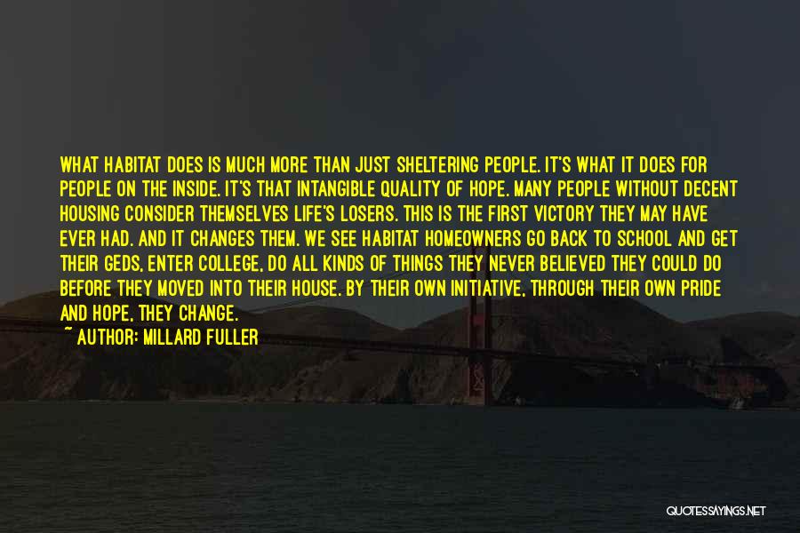 Millard Fuller Quotes: What Habitat Does Is Much More Than Just Sheltering People. It's What It Does For People On The Inside. It's