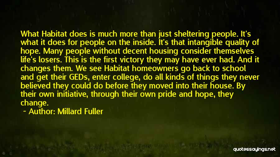 Millard Fuller Quotes: What Habitat Does Is Much More Than Just Sheltering People. It's What It Does For People On The Inside. It's
