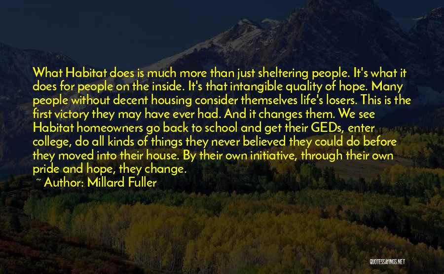 Millard Fuller Quotes: What Habitat Does Is Much More Than Just Sheltering People. It's What It Does For People On The Inside. It's