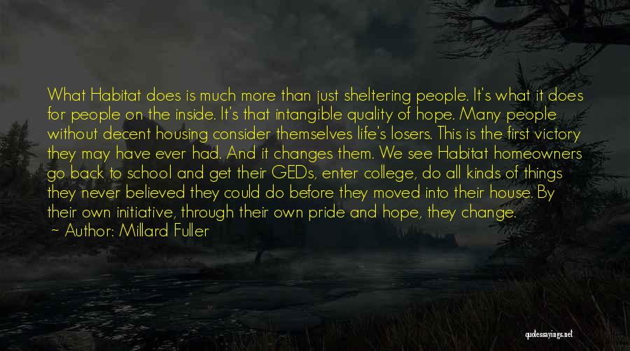 Millard Fuller Quotes: What Habitat Does Is Much More Than Just Sheltering People. It's What It Does For People On The Inside. It's