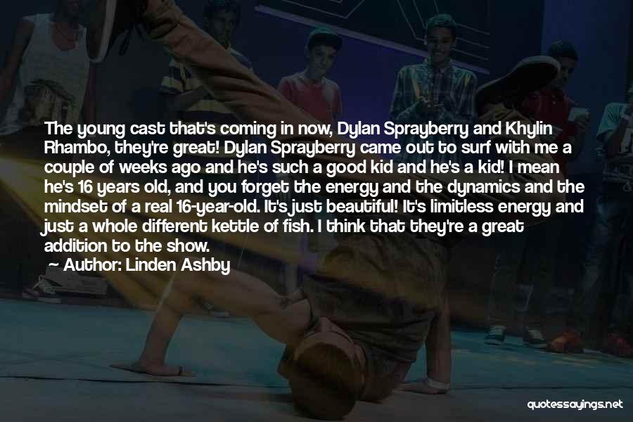 Linden Ashby Quotes: The Young Cast That's Coming In Now, Dylan Sprayberry And Khylin Rhambo, They're Great! Dylan Sprayberry Came Out To Surf