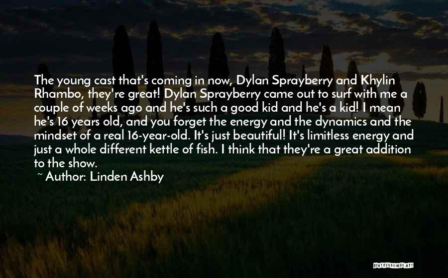 Linden Ashby Quotes: The Young Cast That's Coming In Now, Dylan Sprayberry And Khylin Rhambo, They're Great! Dylan Sprayberry Came Out To Surf