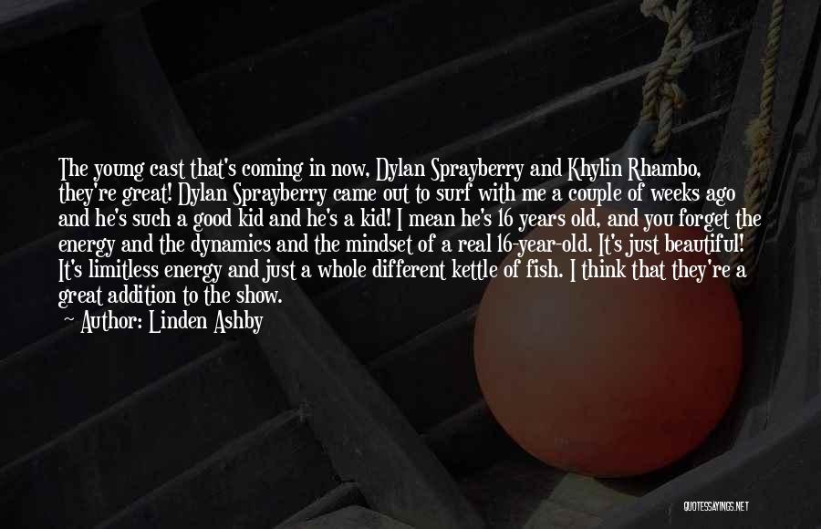 Linden Ashby Quotes: The Young Cast That's Coming In Now, Dylan Sprayberry And Khylin Rhambo, They're Great! Dylan Sprayberry Came Out To Surf