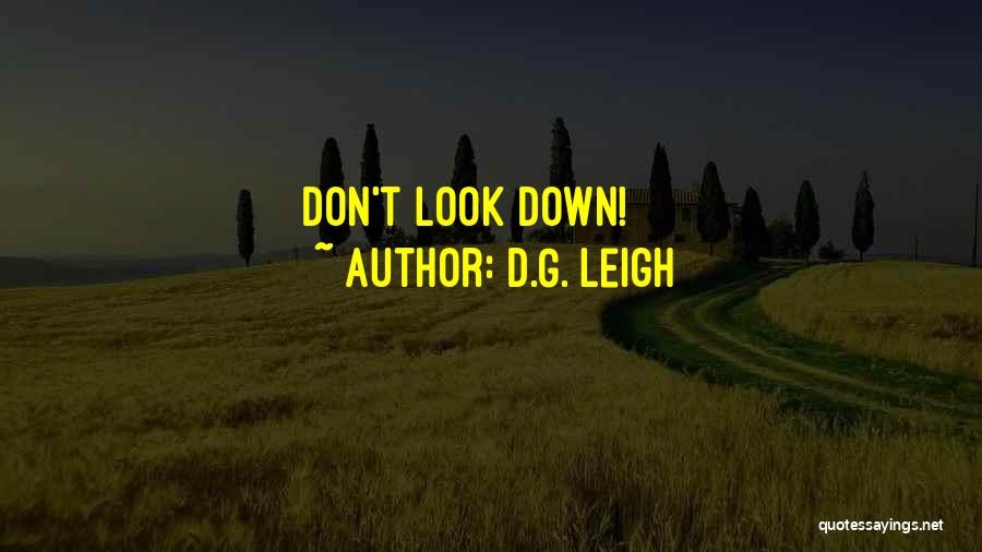 D.G. Leigh Quotes: Don't Look Down!