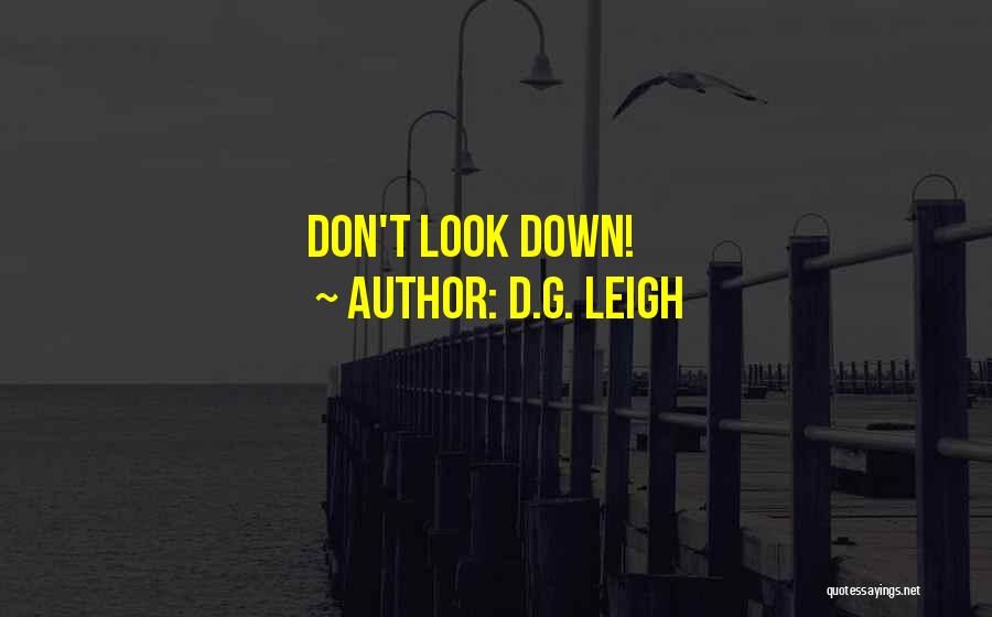 D.G. Leigh Quotes: Don't Look Down!