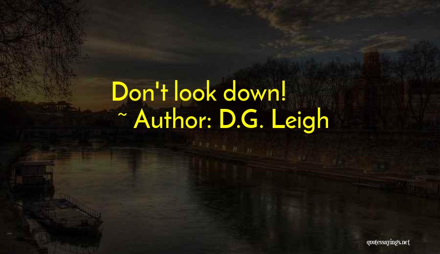 D.G. Leigh Quotes: Don't Look Down!