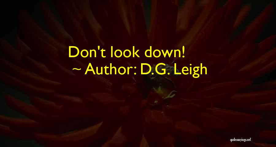 D.G. Leigh Quotes: Don't Look Down!