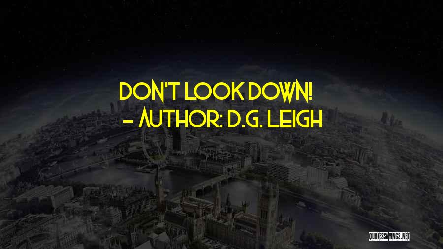 D.G. Leigh Quotes: Don't Look Down!