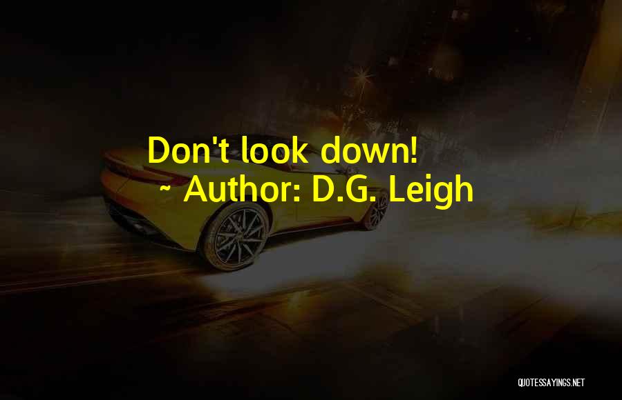 D.G. Leigh Quotes: Don't Look Down!