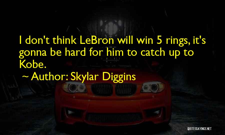 Skylar Diggins Quotes: I Don't Think Lebron Will Win 5 Rings, It's Gonna Be Hard For Him To Catch Up To Kobe.