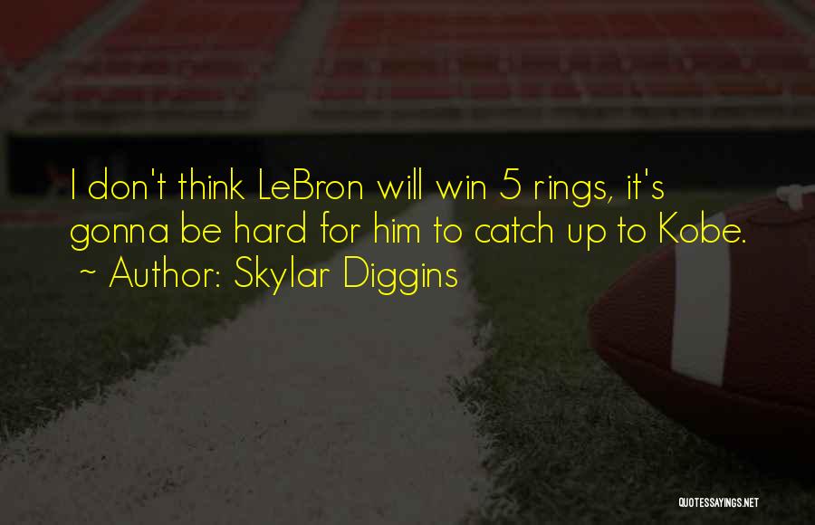 Skylar Diggins Quotes: I Don't Think Lebron Will Win 5 Rings, It's Gonna Be Hard For Him To Catch Up To Kobe.