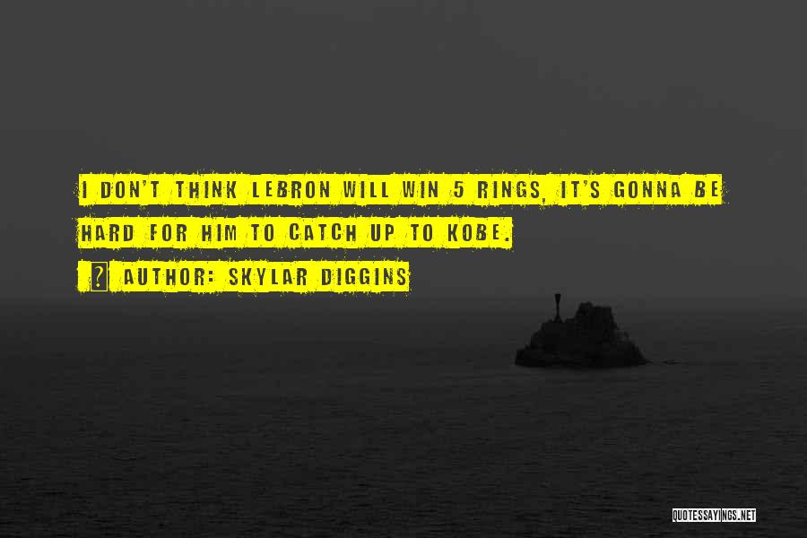 Skylar Diggins Quotes: I Don't Think Lebron Will Win 5 Rings, It's Gonna Be Hard For Him To Catch Up To Kobe.
