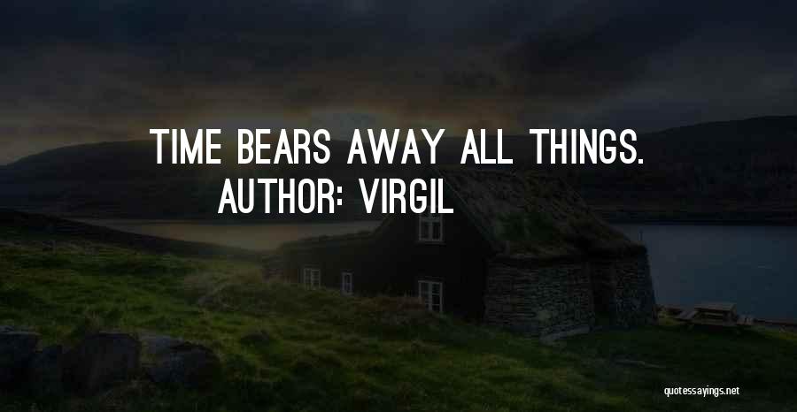 Virgil Quotes: Time Bears Away All Things.