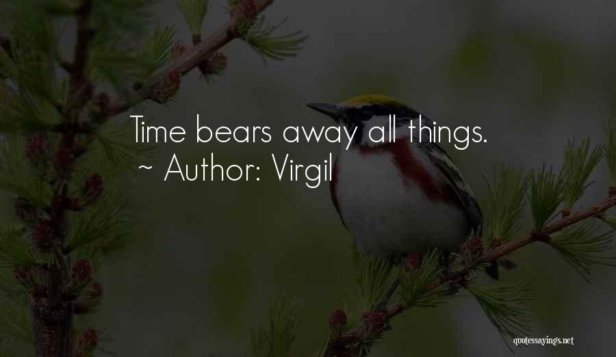 Virgil Quotes: Time Bears Away All Things.