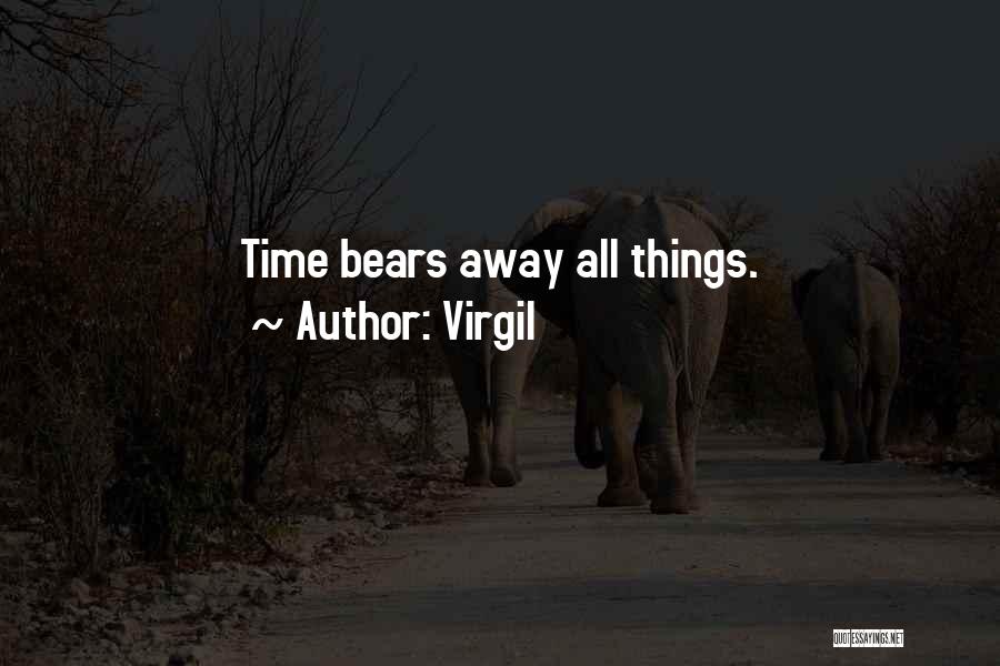 Virgil Quotes: Time Bears Away All Things.
