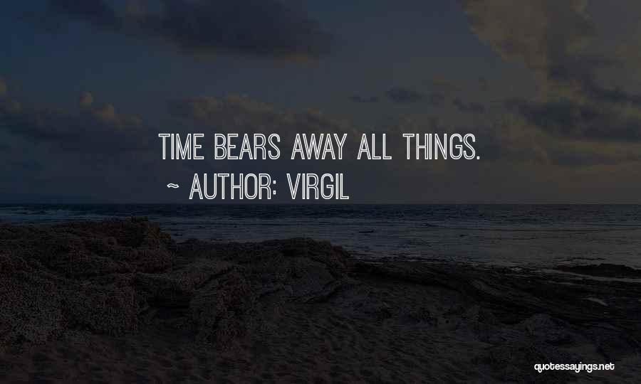 Virgil Quotes: Time Bears Away All Things.