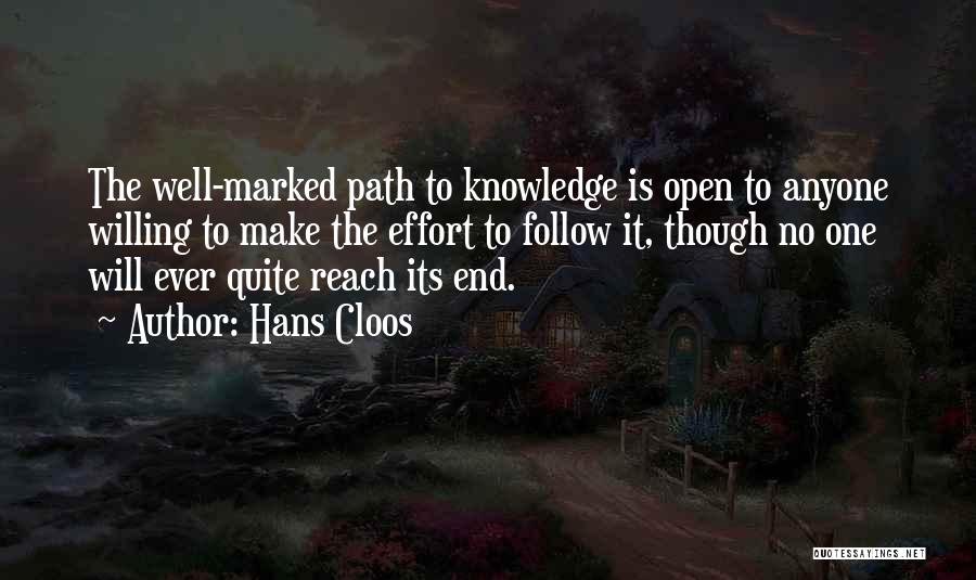 Hans Cloos Quotes: The Well-marked Path To Knowledge Is Open To Anyone Willing To Make The Effort To Follow It, Though No One