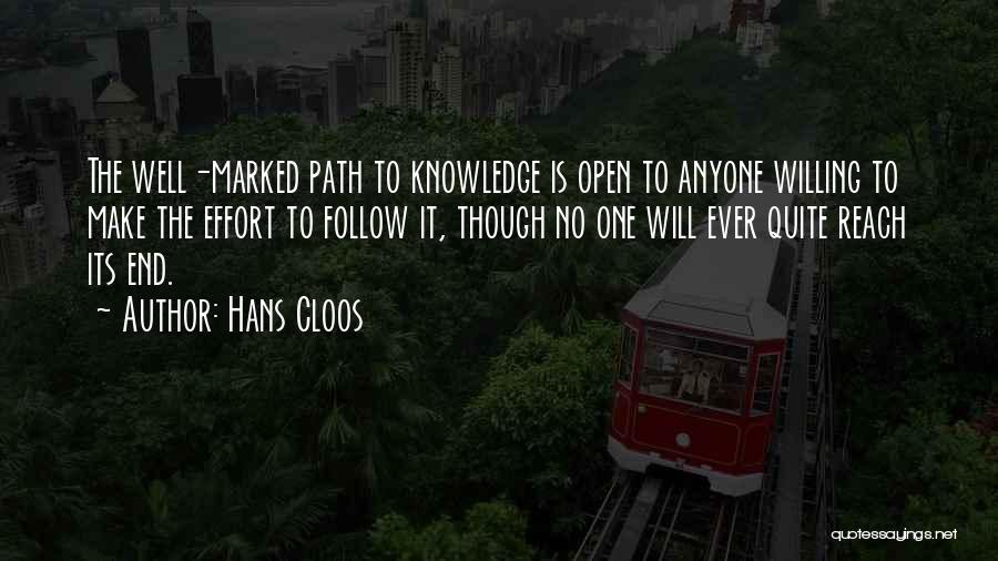 Hans Cloos Quotes: The Well-marked Path To Knowledge Is Open To Anyone Willing To Make The Effort To Follow It, Though No One