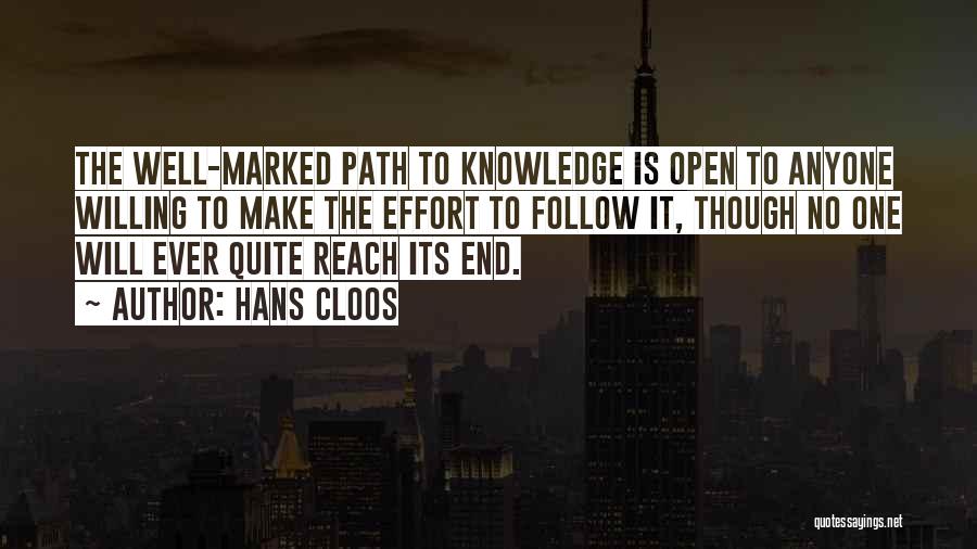 Hans Cloos Quotes: The Well-marked Path To Knowledge Is Open To Anyone Willing To Make The Effort To Follow It, Though No One