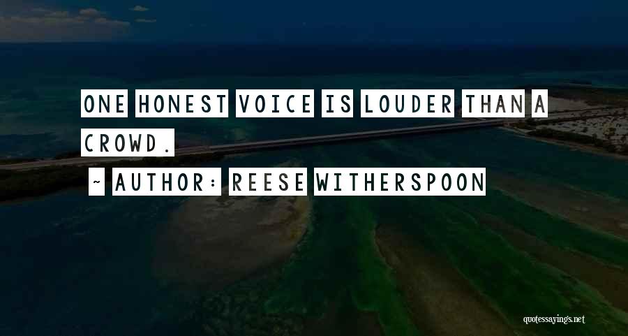 Reese Witherspoon Quotes: One Honest Voice Is Louder Than A Crowd.