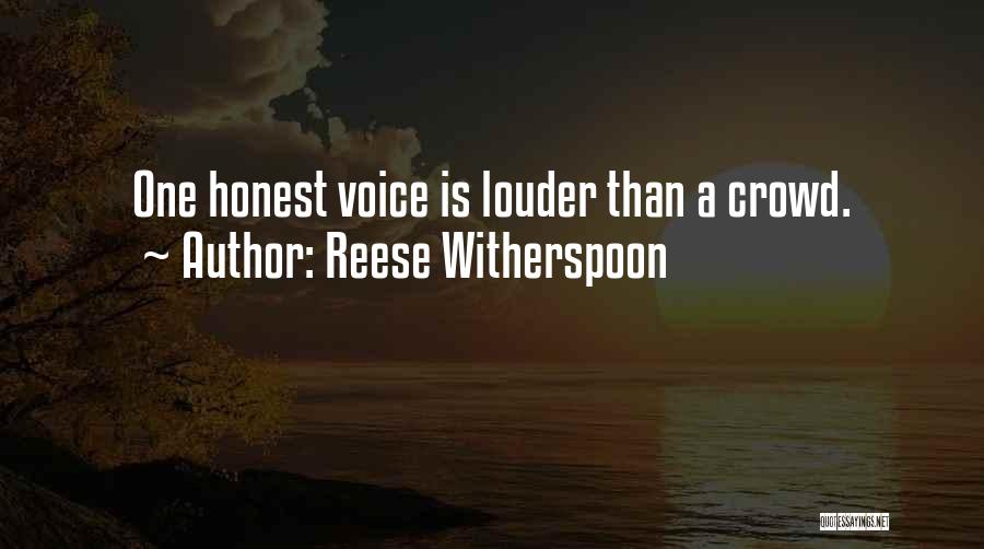 Reese Witherspoon Quotes: One Honest Voice Is Louder Than A Crowd.