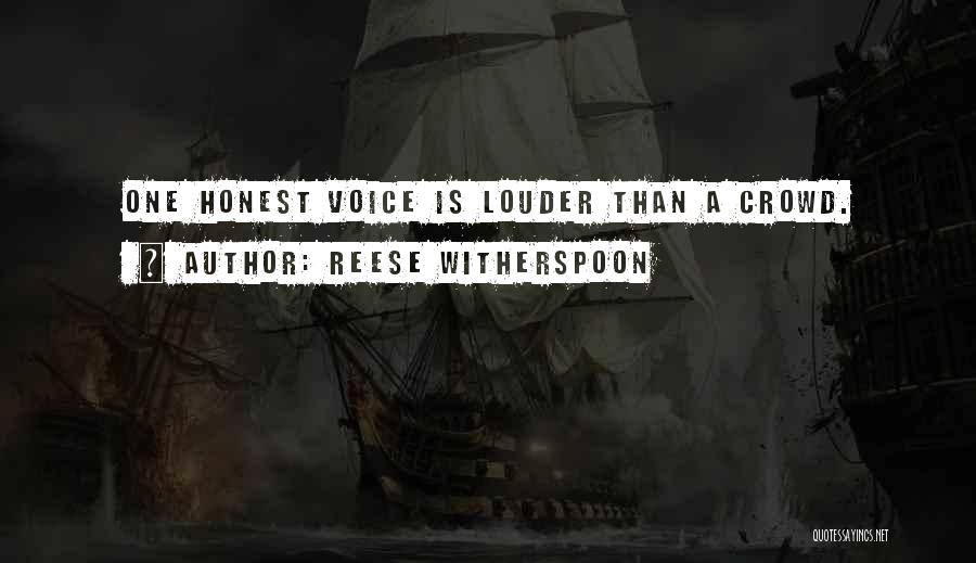 Reese Witherspoon Quotes: One Honest Voice Is Louder Than A Crowd.