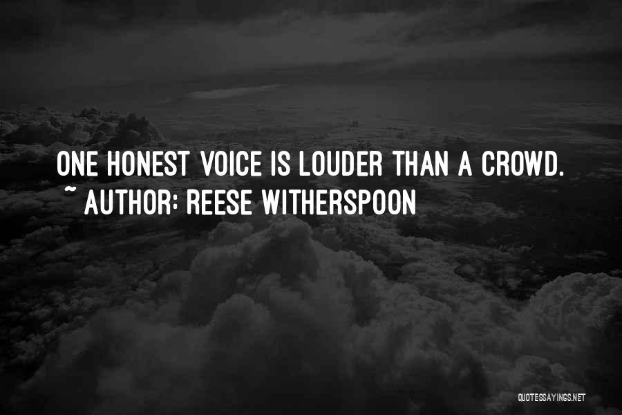 Reese Witherspoon Quotes: One Honest Voice Is Louder Than A Crowd.