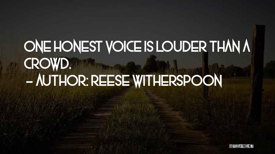 Reese Witherspoon Quotes: One Honest Voice Is Louder Than A Crowd.