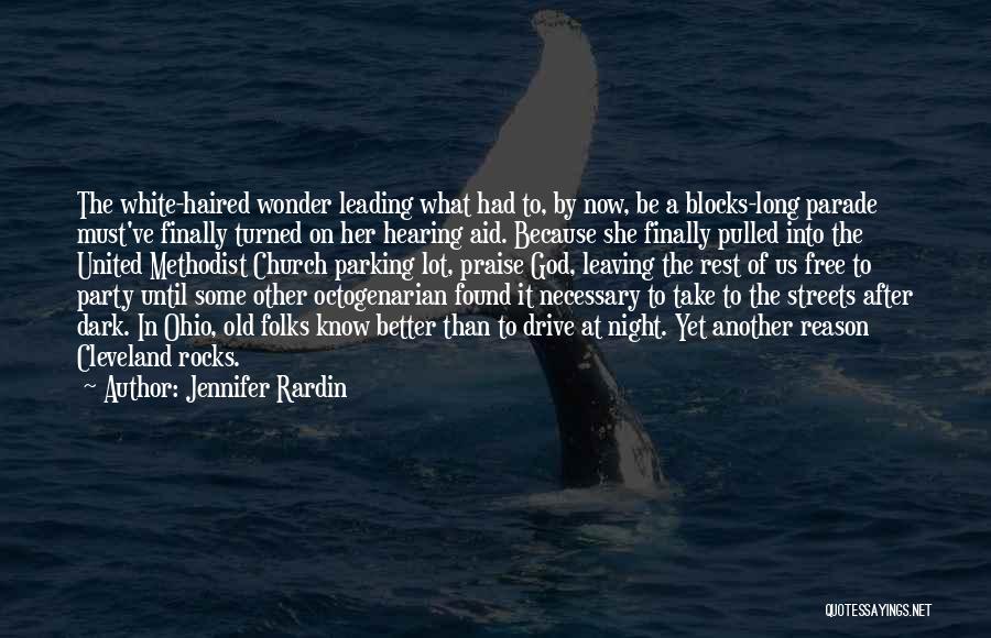 Jennifer Rardin Quotes: The White-haired Wonder Leading What Had To, By Now, Be A Blocks-long Parade Must've Finally Turned On Her Hearing Aid.