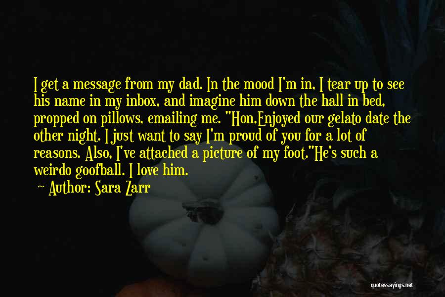 Sara Zarr Quotes: I Get A Message From My Dad. In The Mood I'm In, I Tear Up To See His Name In