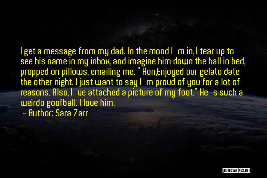 Sara Zarr Quotes: I Get A Message From My Dad. In The Mood I'm In, I Tear Up To See His Name In