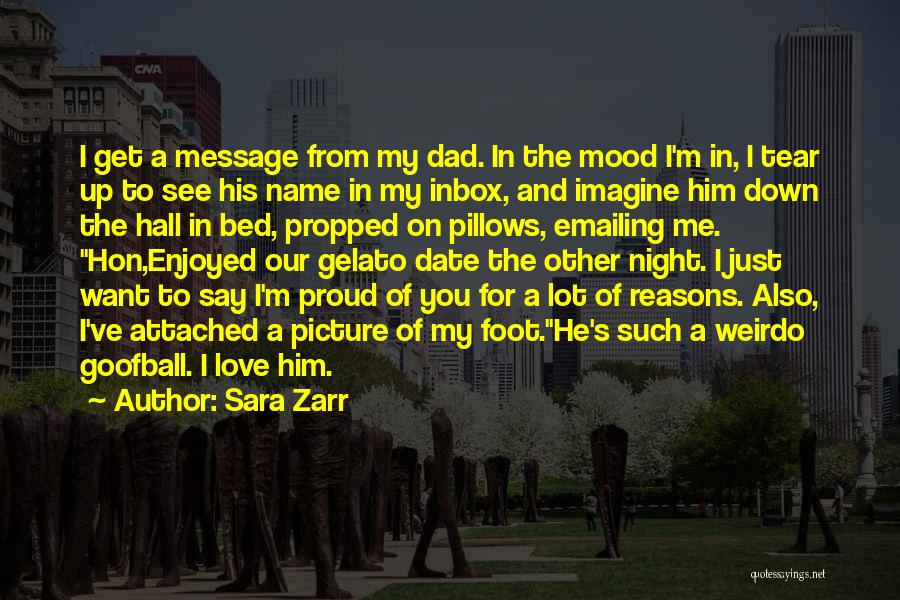 Sara Zarr Quotes: I Get A Message From My Dad. In The Mood I'm In, I Tear Up To See His Name In