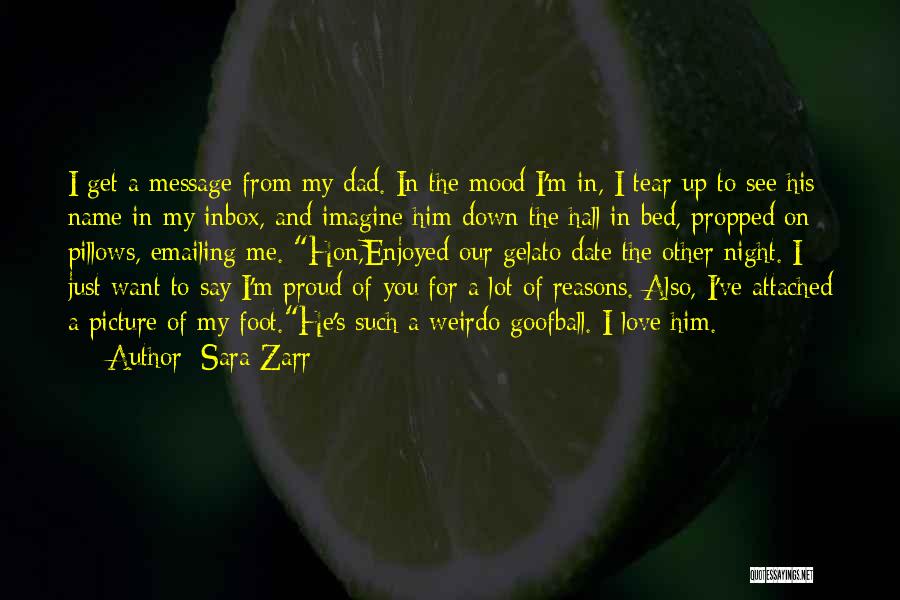 Sara Zarr Quotes: I Get A Message From My Dad. In The Mood I'm In, I Tear Up To See His Name In