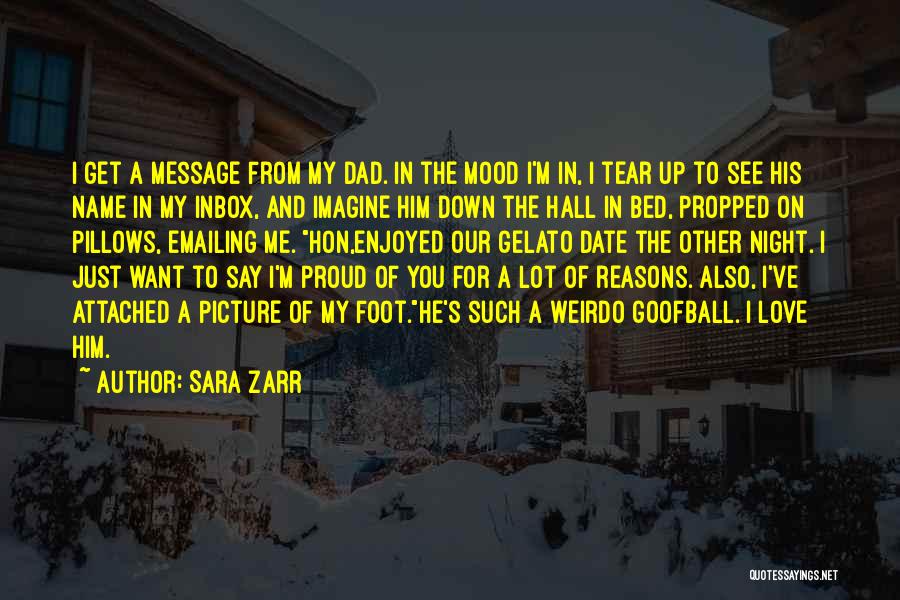 Sara Zarr Quotes: I Get A Message From My Dad. In The Mood I'm In, I Tear Up To See His Name In