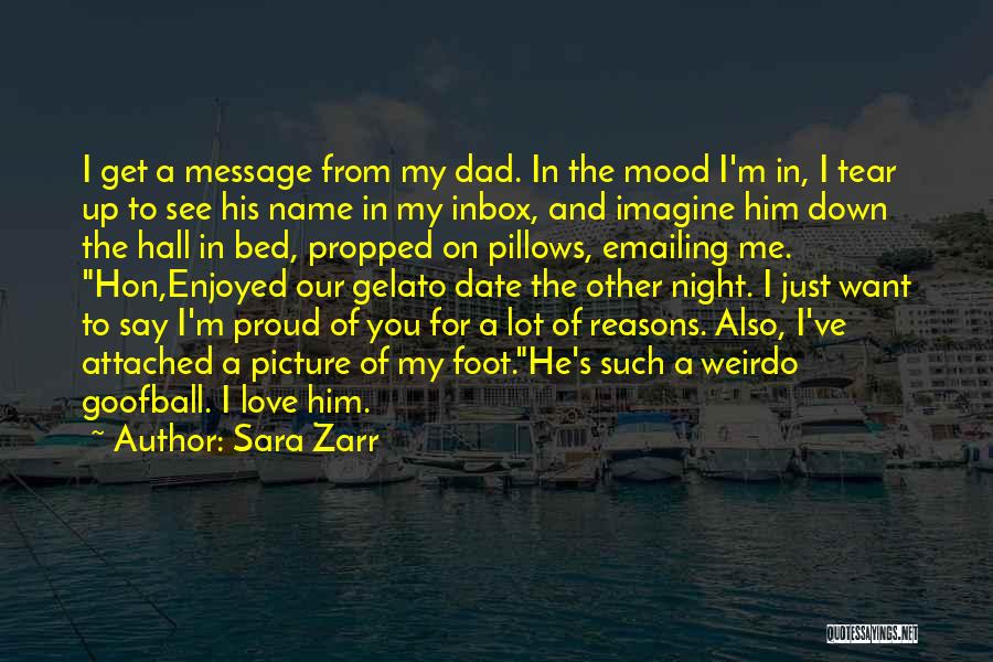 Sara Zarr Quotes: I Get A Message From My Dad. In The Mood I'm In, I Tear Up To See His Name In